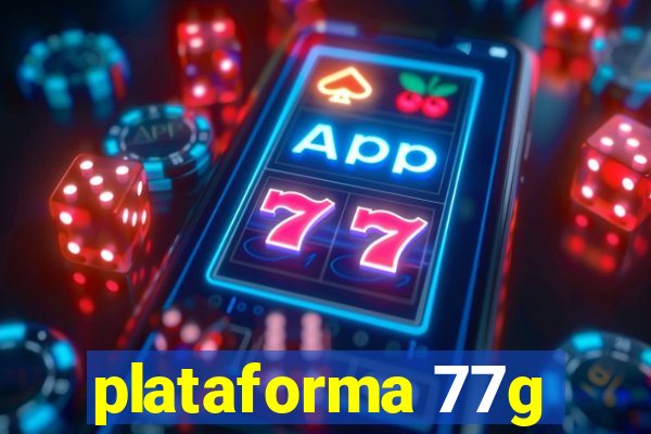 plataforma 77g